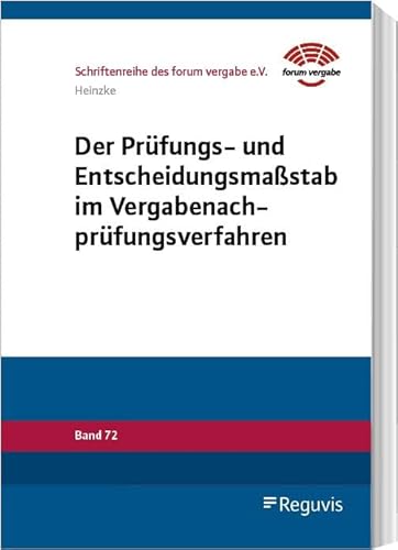 Der Prüfungs- und Entscheidungsmaßstab im Vergabenachprüfungsverfahren: Dissertation (Schriftenreihe des forum vergabe) Der Prüfungs- und Entscheidungsmaßstab im Vergabenachprüfungsverfahren: Dissertation (Schriftenreihe des forum vergabe) von Reguvis Fachmedien