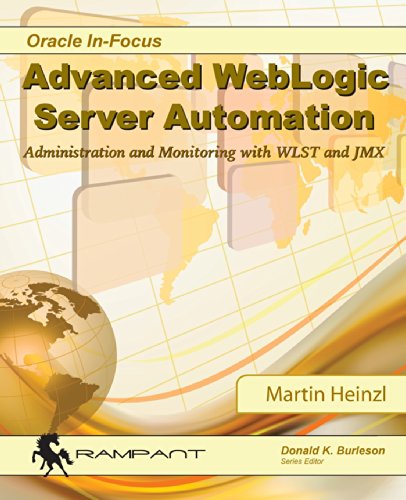 Advanced WebLogic Server Automation: Administration and Monitoring with WLST and JMX (Oracle In-Focus Series, Band 46) von Rampant Techpress