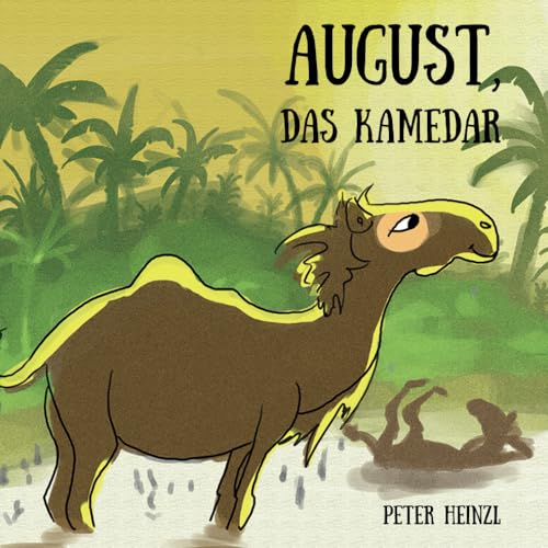 August, das Kamedar: Bilderbuch von Papierfresserchens MTM-Verlag