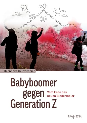 Babyboomer gegen Generation Z: Vom Ende des neuen Biedermeier von Promedia