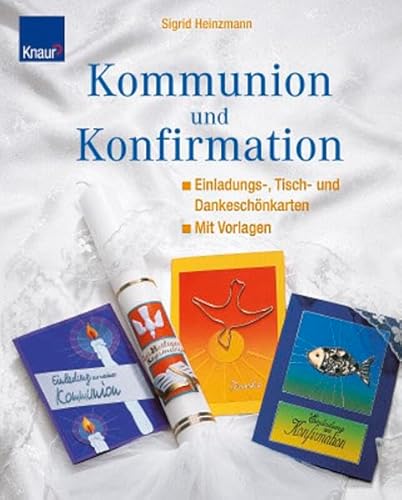 Kommunion und Konfirmation: Einladungs-, Tisch- und Dankeschönkarten Mit Vorlagen