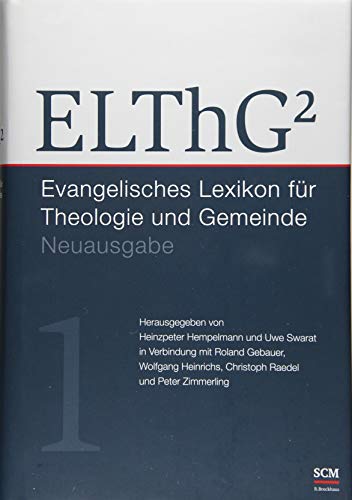ELThG² - Band 1: Evangelisches Lexikon für Theologie und Gemeinde, Neuausgabe (Evangelisches Lexikon für Theologie und Gemeinde, 1, Band 1) von SCM R. Brockhaus