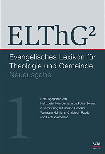 ELThG² - Band 1: Evangelisches Lexikon für Theologie und Gemeinde, Neuausgabe (Evangelisches Lexikon für Theologie und Gemeinde, 1, Band 1) von SCM R. Brockhaus