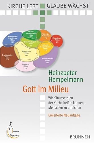 Gott im Milieu: "Wie Sinusstudien der Kirche helfen können, Menschen zu erreichen Erweiterte Neuauflage" Gott im Milieu: "Wie Sinusstudien der Kirche helfen können, Menschen zu erreichen Erweiterte Neuauflage"