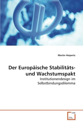 Der Europäische Stabilitäts- und Wachstumspakt: Institutionendesign im Selbstbindungsdilemma