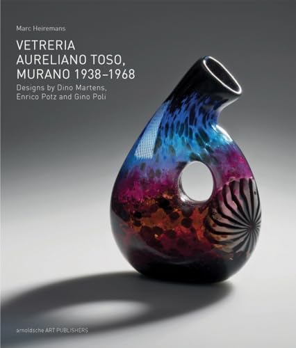Vetreria Aureliano Toso, Murano 1938–1968: Designs by Dino Martens, Enrico Potz and Gino Poli