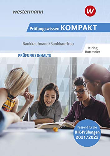 Prüfungswissen Kompakt / Prüfungswissen KOMPAKT - Bankkaufmann/Bankkauffrau: Bankkaufmann/Bankkauffrau / Prüfungsvorbereitung