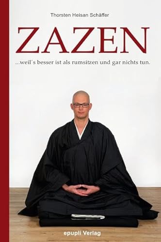Zazen: ...weil´s besser ist als rumsitzen und gar nichts tun.