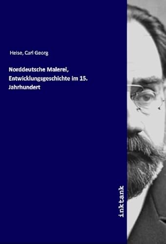 Norddeutsche Malerei, Entwicklungsgeschichte im 15. Jahrhundert von Inktank Publishing