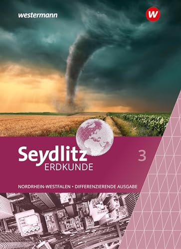 Seydlitz Erdkunde - Differenzierende Ausgabe 2021 für Nordrhein-Westfalen: Schulbuch 3 von Westermann Schulbuchverlag