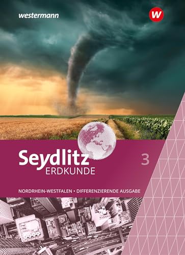 Seydlitz Erdkunde - Differenzierende Ausgabe 2021 für Nordrhein-Westfalen: Schulbuch 3 Seydlitz Erdkunde - Differenzierende Ausgabe 2021 für Nordrhein-Westfalen: Schulbuch 3