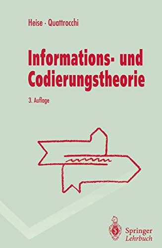 Informations- und Codierungstheorie: Mathematische Grundlagen der Daten-Kompression und -Sicherung in diskreten Kommunikationssystemen (Springer-Lehrbuch)