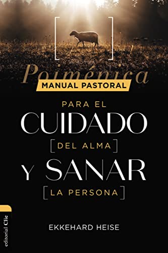 Manual pastoral para cuidar el alma y sanar la persona: Poiménica von Editorial CLIE
