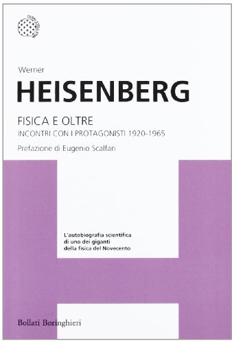 Fisica e oltre. Incontri con i protagonisti (1920-1965) (I grandi pensatori)