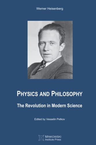 Physics and Philosophy: The Revolution in Modern Science