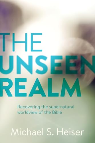 The Unseen Realm: Recovering the Supernatural Worldview of the Bible von Lexham Press