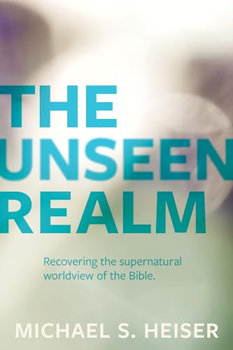 The Unseen Realm: Recovering the Supernatural Worldview of the Bible von Lexham Press