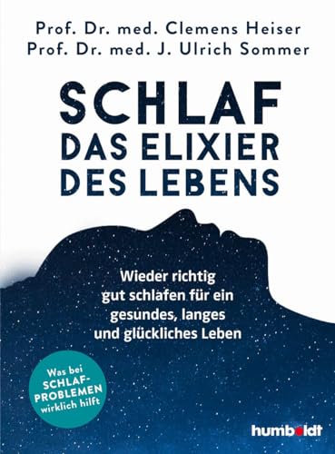 Schlaf - Das Elixier des Lebens: Wieder richtig gut schlafen für ein gesundes, langes und glückliches Leben. Was bei Schlafproblemen wirklich hilft Schlaf - Das Elixier des Lebens: Wieder richtig gut schlafen für ein gesundes, langes und glückliches Leben. Was bei Schlafproblemen wirklich hilft