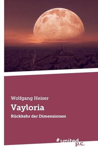 Vayloria: Rückkehr der Dimensionen von united p.c. Verlag