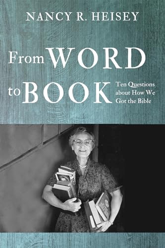 From Word to Book: Ten Questions about How We Got the Bible von Wipf and Stock