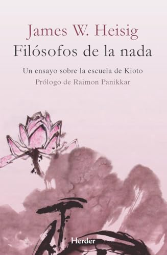 Filósofos de la nada : un ensayo sobre la escuela de Kioto von Herder