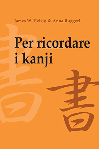 Per ricordare i kanji 1: Corso mnemonico per l’apprendimento veloce di scrittura e significato dei caratteri giapponesi von CREATESPACE