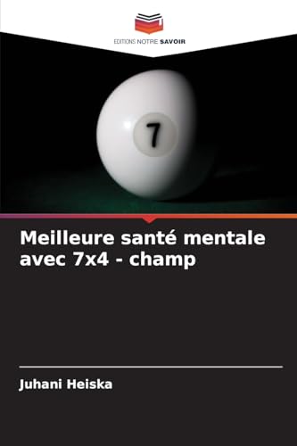Meilleure santé mentale avec 7x4 - champ: DE von Editions Notre Savoir