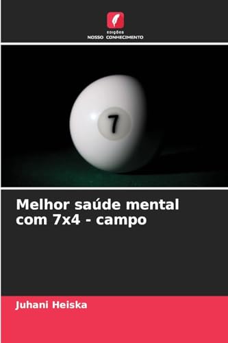 Melhor saúde mental com 7x4 - campo von Edições Nosso Conhecimento