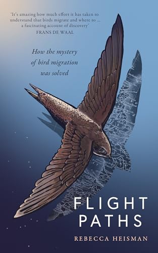 Flight Paths: How the mystery of bird migration was solved von Swift Press