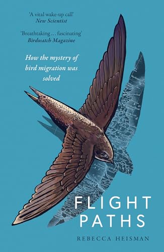 Flight Paths: How the mystery of bird migration was solved von Swift Press
