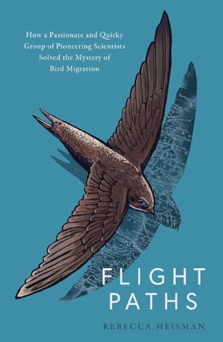 Flight Paths: How the mystery of bird migration was solved von Faber & Faber