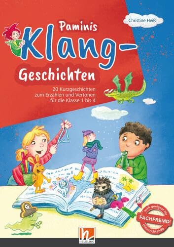 Paminis Klang-Geschichten: 20 Kurzgeschichten zum Erzählen und Vertonen für die Klasse 1 – 4 (PaMina: Musikpraxis in der Grundschule)