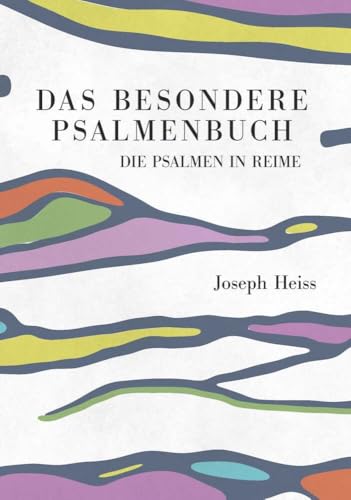 Das besondere Psalmenbuch: Gott loben durch Gesang und Gedichte Das besondere Psalmenbuch: Gott loben durch Gesang und Gedichte von Buchschmiede