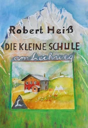 Die kleine Schule am Lechweg: Robert Heiß