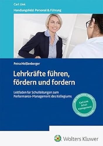 Lehrkräfte führen, fördern und fordern: Leitfaden für Schulleitungen zum Performance-Management des Kollegiums (Handlungsfeld: Personal & Führung) von Link, Carl Verlag