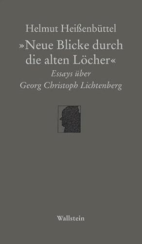»Neue Blicke durch die alten Löcher«: Essays über Georg Christoph Lichtenberg (Göttinger Sudelblätter)
