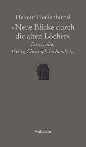 »Neue Blicke durch die alten Löcher«: Essays über Georg Christoph Lichtenberg (Göttinger Sudelblätter)