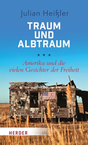 Traum und Albtraum: Amerika und die vielen Gesichter der Freiheit von Verlag Herder