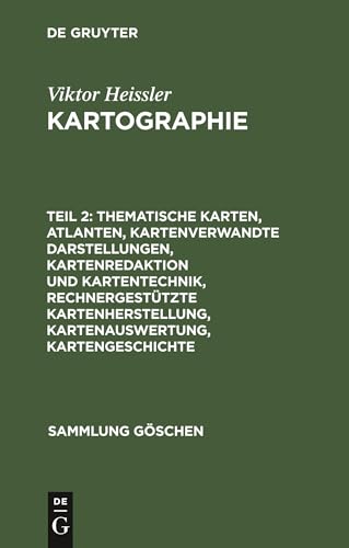 Thematische Karten, Atlanten, kartenverwandte Darstellungen, Kartenredaktion und Kartentechnik, rechnergestützte Kartenherstellung, Kartenauswertung, ... Kartenherstellng (Sammlung Göschen, 2166) von de Gruyter