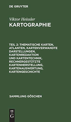 Thematische Karten, Atlanten, kartenverwandte Darstellungen, Kartenredaktion und Kartentechnik, rechnergestützte Kartenherstellung, Kartenauswertung, ... Kartenherstellng (Sammlung Göschen, 2166) von de Gruyter