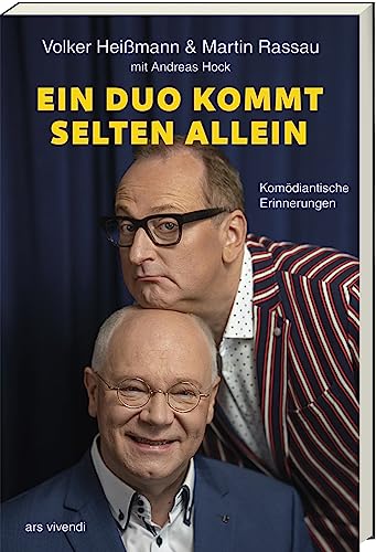 Ein Duo kommt selten allein: Komödiantische Erinnerungen - 40 Jahre Heißmann & Rassau: Das Buch zum Jubiläum: Humorvolle Anekdoten und persönliche Einblicke hinter die Kulissen von Ars Vivendi
