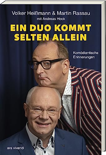 Ein Duo kommt selten allein: Komödiantische Erinnerungen - 40 Jahre Heißmann & Rassau: Das Buch zum Jubiläum: Humorvolle Anekdoten und persönliche Einblicke hinter die Kulissen von ars vivendi