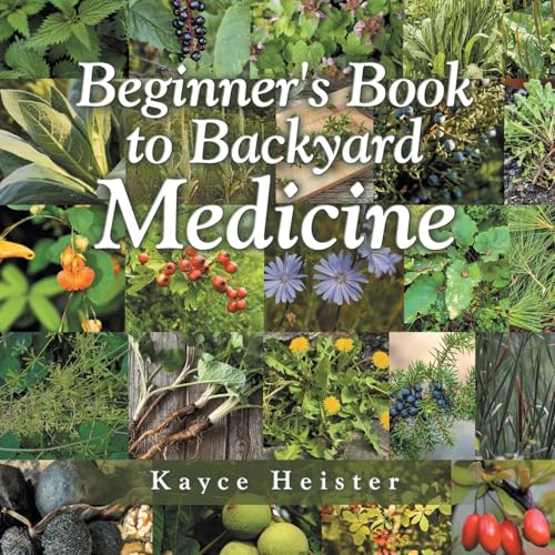 Beginner's Book to Backyard Medicine von Xlibris US