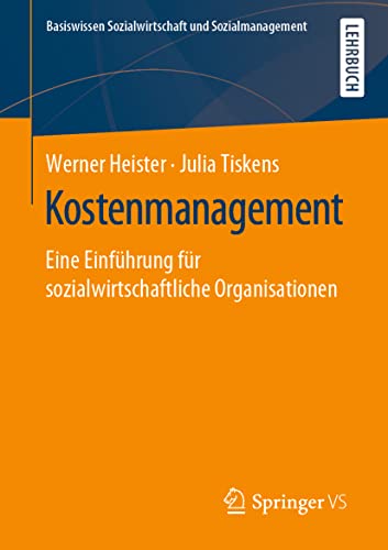 Kostenmanagement: Eine Einführung für sozialwirtschaftliche Organisationen (Basiswissen Sozialwirtschaft und Sozialmanagement) von Springer VS