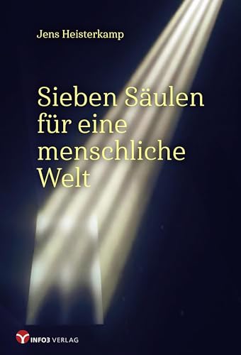 Sieben Säulen für eine menschliche Welt von Info 3