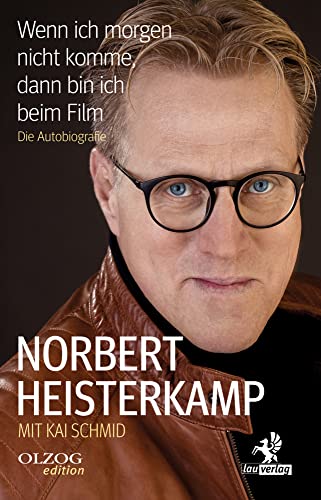 Wenn ich morgen nicht komme, dann bin ich beim Film: Die Autobiografie Wenn ich morgen nicht komme, dann bin ich beim Film: Die Autobiografie von Olzog ein Imprint der Lau Verlag & Handel KG,