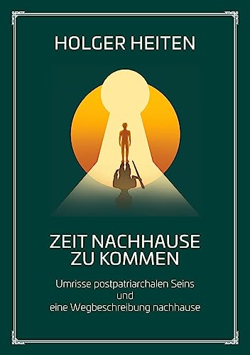 Zeit nachhause zu kommen: Umrisse postpatriarchalen Seins und eine Wegbeschreibung nachhause (Circles for future) von BoD – Books on Demand