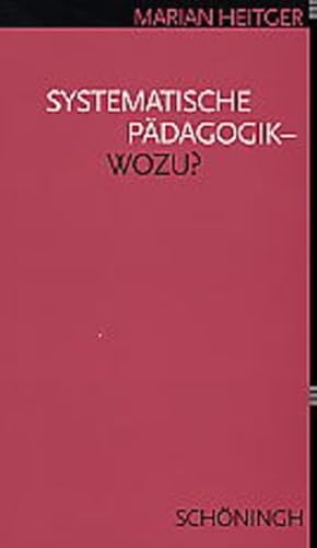 Systematische Pädagogik - Wozu? Systematische Pädagogik - Wozu? von Brill | Schöningh
