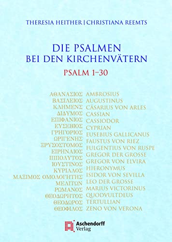 Die Psalmen bei den Kirchenvätern: Ps 1-30. Unter Mitarbeit von Justina Metzdorf (Ps 22): Psalm 1-30. Unter Mitarbeit von Justina Metzdorf (Ps 22)