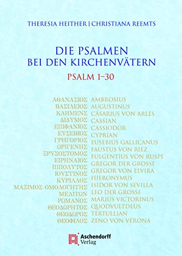 Die Psalmen bei den Kirchenvätern: Ps 1-30. Unter Mitarbeit von Justina Metzdorf (Ps 22): Psalm 1-30. Unter Mitarbeit von Justina Metzdorf (Ps 22) (Die Psalmen Bei Den Kirchenvatern)